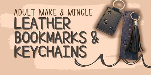 Adult Make & Mingle: Leather Stamped Bookmarks and Keychains
