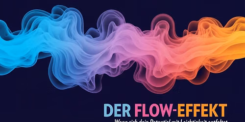 Der Flow-Effekt | Wenn sich dein Potential mit Leichtigkeit entfaltet