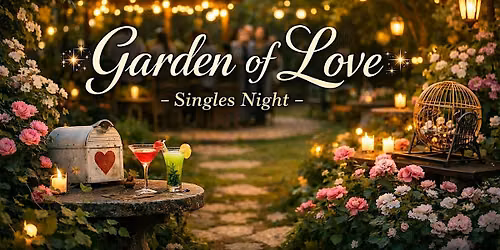 Garden of Love \u2013 Singles Night (in honor to Alzheimer research)