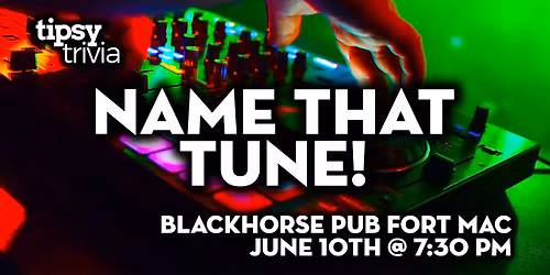 Fort McMurray: Blackhorse Pub - Name That Tune - Jun 10, 7:30pm