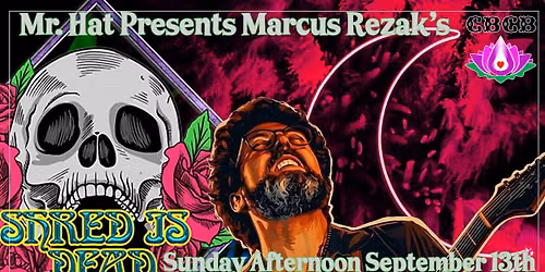 Marcus Rezak's SHRED IS DEAD at Chapel of the Flowers Berkeley