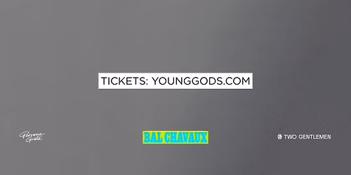 The Young Gods @ Bal Chavaux, Paris (dimanche 27 septembre 2026)