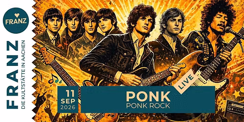 PONK \u2022 PONK ROCK \u2022 KONZERT \u2022 FRANZ AACHEN