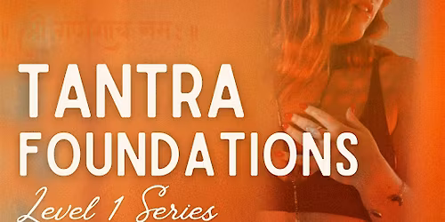 Tantra Foundations: Mystic Traditions for Self-Empowerment