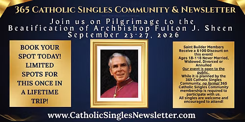 365 Catholic Singles Historic Pilgrimage: Fulton Sheen Beatification