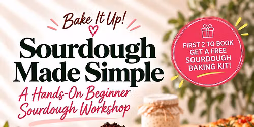 SOURDOUGH MADE SIMPLE - A Hands-On Beginner Sourdough Workshop