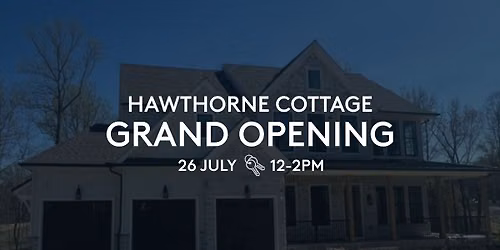 Model Home Grand Opening - Hawthorne Cottage