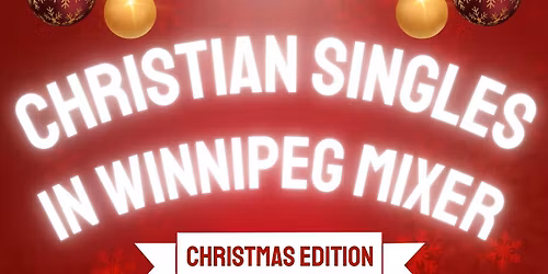 CHRISTIAN SINGLES IN WINNIPEG MIXER - 2025 CHRISTMAS EDITION