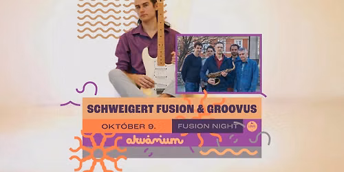 Schweigert Fusion &amp; Groovus \u2013 Fusion Night | AKV\u00c1RIUM KLUB
