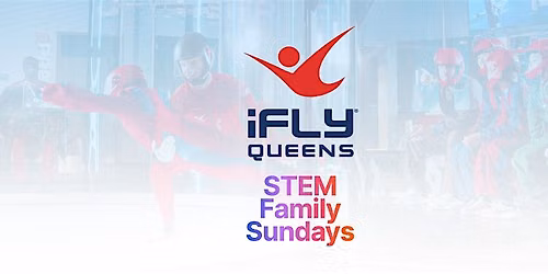 STEM Family Sundays at iFLY Queens!