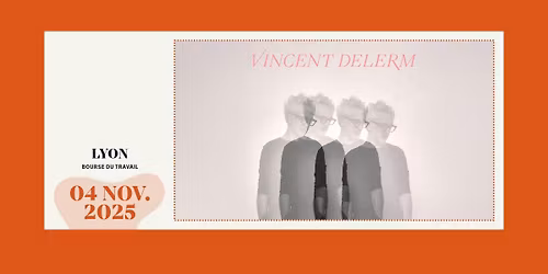 Vincent Delerm \u2022 Bourse du Travail, Lyon \u2022 04 nov. 2025