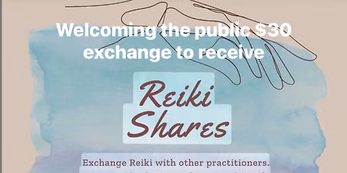 Free Reiki Share for practitioners and open to the public for a $30 exchange to receive