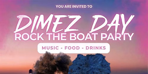 DIMEZ DAY ROCK THE BOAT PARTY