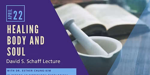 David S. Schaff Lecture: Healing Body and Soul