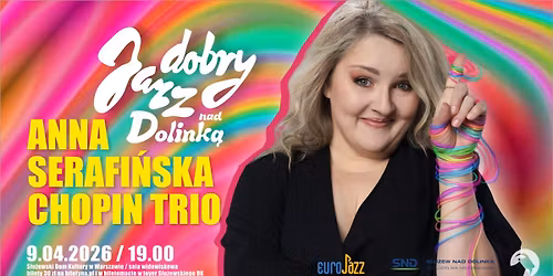 Jazz Dobry nad Dolink\u0105! Anna Serafi\u0144ska Chopin Trio | koncert