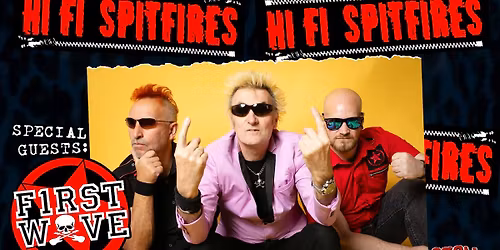 HI FI SPITFIRES (UK) + FIRST WAVE (UK) + WEB OF SOUND 