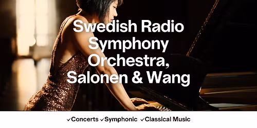 Swedish Radio Symphony Orchestra, Salonen & Wang