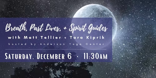 "Breath, Past Lives, + Spirit Guides" with Matt Tellier and Tara Kiprik