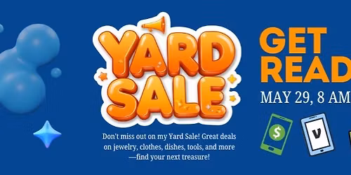 Yard Sale - Friday, May 29 8am - 2pm