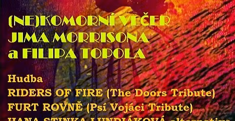 (NE)KOMORN\u00cd VE\u010cER\nJIMA MORRISONA\na FILIPA TOPOLA \n\n