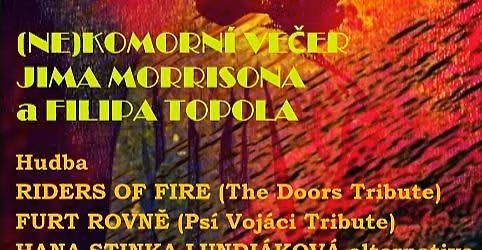 (NE)KOMORN\u00cd VE\u010cER\nJIMA MORRISONA\na FILIPA TOPOLA \n\n