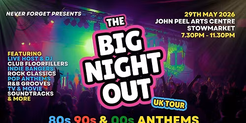BIG NIGHT OUT - 80s, 90s & 00s Stowmarket , The John Peel Centre