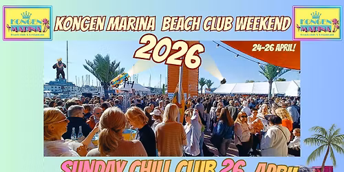 Sunday Chill Club 2026 \u2013 Kongen Marina Beach Club Weekend