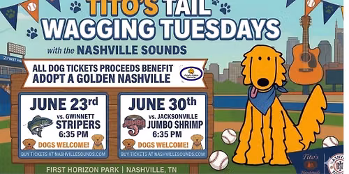 \u26be Tito\u2019s Tail Wagging Tuesdays Benefiting Adopt a Golden Nashville \ud83d\udc3e