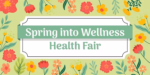 Spring into Wellness Health Fair