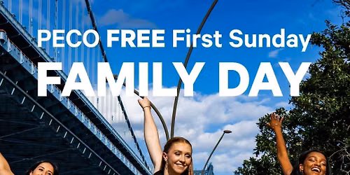 PECO Free First Sunday Family Day: Anniversary