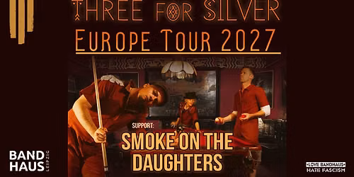 Three For Silver + Smoke on the Daughters 