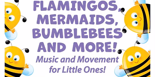 Flamingos, Mermaids, Bumblebees and More! Music and Movement for Little Ones