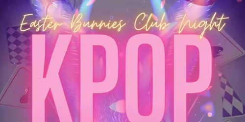 BIRMINGHAM Easter Bunnies &amp; Suits Oriental Rave: Wonderland Edition | KPop Club X Made In Asia | KPop HipHop EDM &amp; More | \u00a35 Tickets for Soc Members &amp; Dance teams | 1\/5\/26