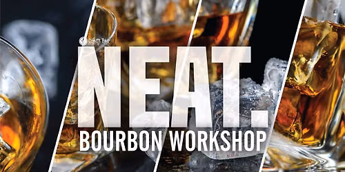 NEAT. Bourbon Workshop