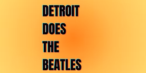 Detroit Does The Beatles!