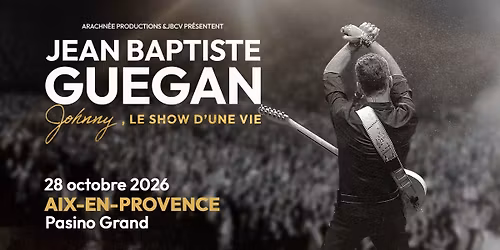JEAN BAPTISTE GUEGAN \u2022 PASINO GRAND - AIX EN PROVENCE \u2022 28 OCTOBRE 2026