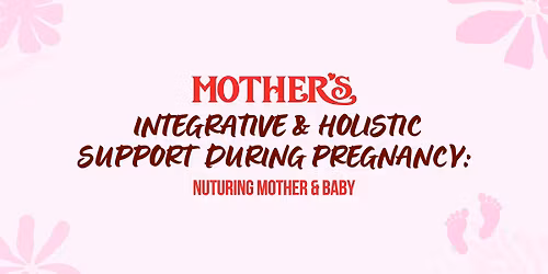 Integrative & Holistic support  during pregnancy: Nurturing Mother & Baby