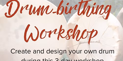Drum-Birthing Workshop