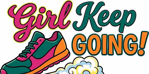 Girl Keep Going: An Empowering Experience