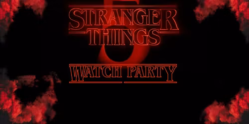 STRANGER THINGS 5 PREMIER \/ WATCH PARTY 