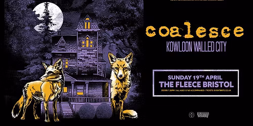 Coalesce + Kowloon Walled City @ The Fleece, Bristol - Sun 19th Apr 2026