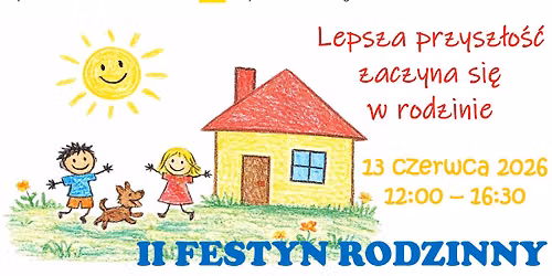 II Festyn Rodzinny \u201eLepsza przysz\u0142o\u015b\u0107 zaczyna si\u0119 w rodzinie\u201d