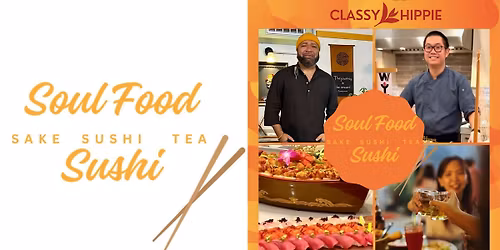 Soul Food Sushi: The Harmony of Umami (Sake, Sushi, & Tea Experience)