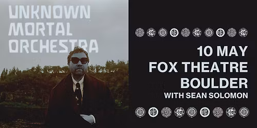 Unknown Mortal Orchestra with Sean Solomon | The Fox Theatre