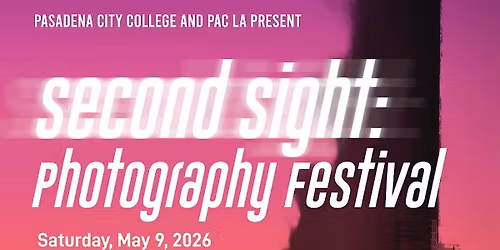 PAC LA and PCC Present "Second Sight: Photography Festival"