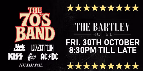  THE 70S BAND AT THE BARTLEY HOTEL!