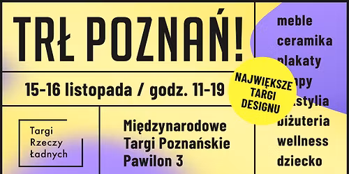 TR\u0141 POZNA\u0143! \/ Targi Rzeczy \u0141adnych \/ 15-16 listopada