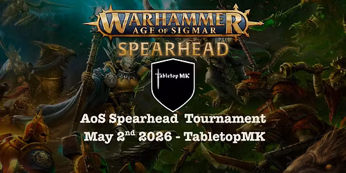 Spearhead Tournament - Saturday May 2nd 2026