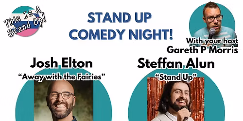 STAND UP COMEDY | JOSH ELTON, STEFFAN ALUN & GARETH P MORRIS