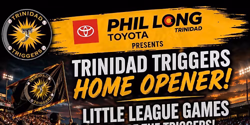Trinidad Triggers home opener
